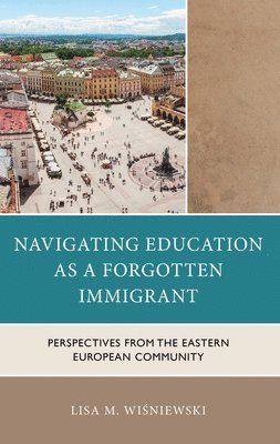 bokomslag Navigating Education as a Forgotten Immigrant