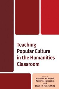 bokomslag Teaching Popular Culture in the Humanities Classroom