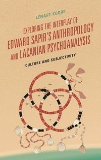 bokomslag Exploring the Interplay of Edward Sapir's Anthropology and Lacanian Psychoanalysis