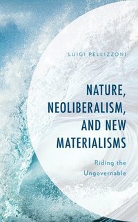 bokomslag Nature, Neoliberalism, and New Materialisms