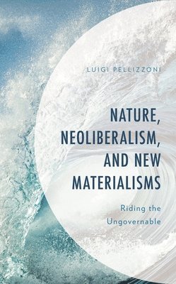 bokomslag Nature, Neoliberalism, and New Materialisms