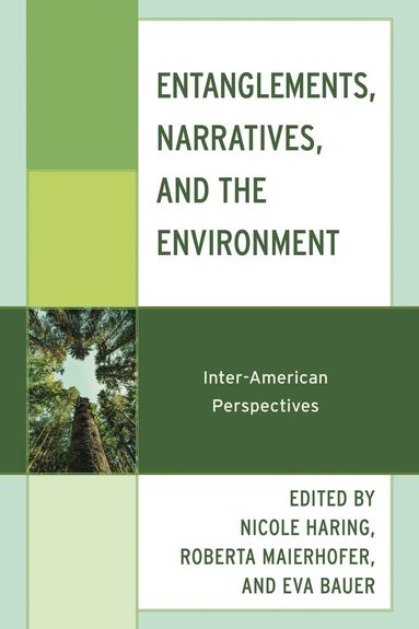 Nicole Haring, Roberta Maierhofer, Eva Bauer - Entanglements, Narratives, and the Environment, Inbunden