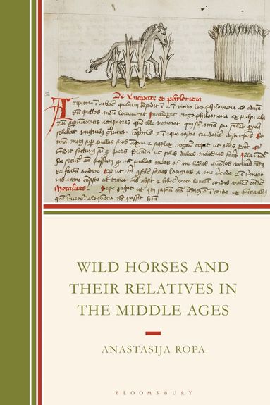 Anastasija Ropa - Wild Horses and Their Relatives in the Middle Ages, Inbunden