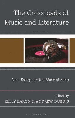 bokomslag The Crossroads of Music and Literature: New Essays on the Muse of Song