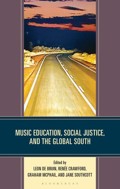 Graham McPhail, Jane Southcott, Leon de Bruin, Renée Crawford - Music Education, Social Justice, and the Global South, Inbunden