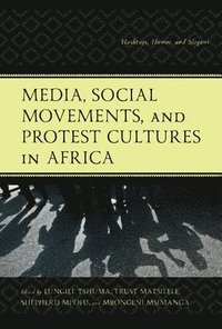 bokomslag Media, Social Movements, and Protest Cultures in Africa