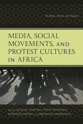 bokomslag Media, Social Movements, and Protest Cultures in Africa