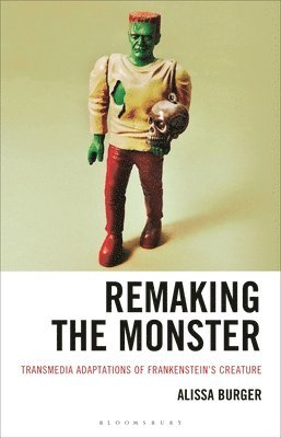 Alissa Burger - Remaking the Monster, Inbunden