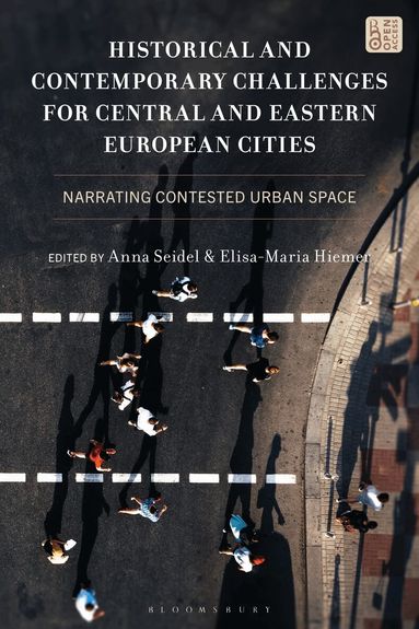 Anna Seidel, Elisa-Maria Hiemer - Historical and Contemporary Challenges for Central and Eastern European Cities, Inbunden