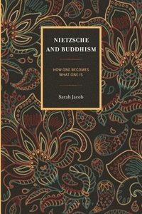 bokomslag Nietzsche and Buddhism: How One Becomes What One Is