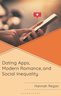 Dating Apps, Modern Romance, and Social Inequality