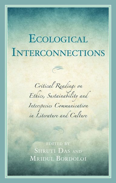 Mridul Bordoloi, Shruti Das - Ecological Interconnections, Inbunden