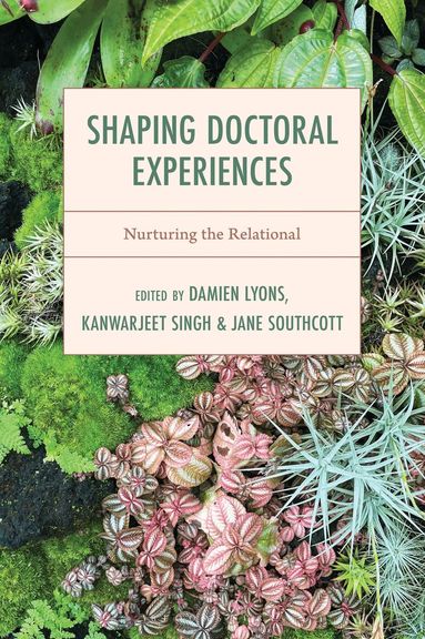 Damien Lyons, Jane Southcott, Kanwarjeet Singh - Shaping Doctoral Experiences, Inbunden