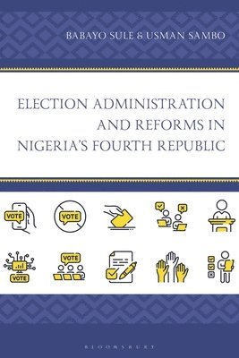 bokomslag Election Administration and Reforms in Nigeria's Fourth Republic