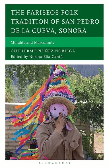 Guillermo Núñez Noriega, Norma Elia Cantú - Fariseos Folk Tradition of San Pedro de la Cueva, Sonora, Inbunden