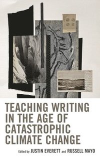 bokomslag Teaching Writing in the Age of Catastrophic Climate Change