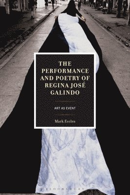 bokomslag The Performance and Poetry of Regina José Galindo