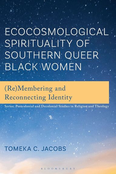 Tomeka C. Jacobs - Ecocosmological Spirituality of Southern Queer Black Women, Inbunden