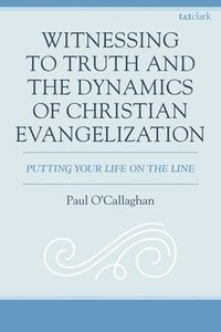 bokomslag Witnessing to Truth and the Dynamics of Christian Evangelization