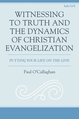 bokomslag Witnessing to Truth and the Dynamics of Christian Evangelization