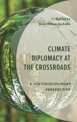 Suay Nilhan Açikalin, Suay Nilhan Acikalin, Douglas A. Vakoch, Douglas A Vakoch - Climate Diplomacy at the Crossroads, Inbunden