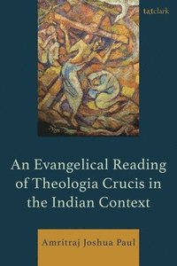 bokomslag Evangelical Reading of Theologia Crucis in the Indian Context