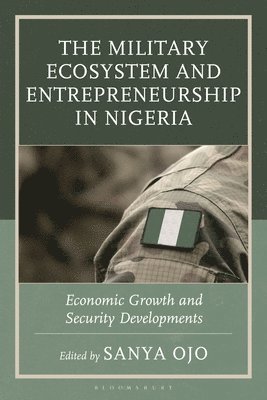 bokomslag The Military Ecosystem and Entrepreneurship in Nigeria: Economic Growth and Security Developments