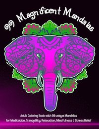 bokomslag 99 Magnificent Mandalas: A Coloring Book for Adults for Stress Relief, Relaxation, Meditation, Tranquillity, Happiness and Mindful Moments of Creativi