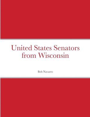 bokomslag United States Senators from Wisconsin