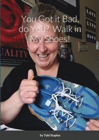 bokomslag You Got it Bad, do You? Walk in My Shoes!