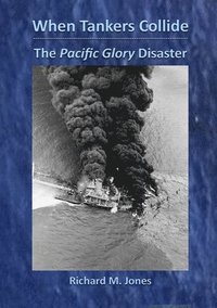 bokomslag When Tankers Collide - The Pacific Glory Disaster