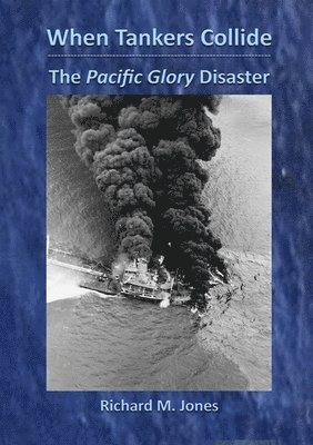 Richard M Jones - When Tankers Collide - The Pacific Glory Disaster, Häftad