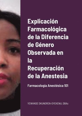 bokomslag Explicacin Farmacolgica de la Diferencia de Gnero Observada en la Recuperacin de la Anestesia