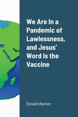 bokomslag We Are In a Pandemic of Lawlessness, and Jesus' Word Is the Vaccine