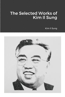 The Selected Works of Kim Il Sung 1