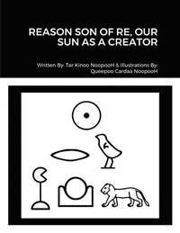 bokomslag Reason Son of Re, Our Sun as Creator