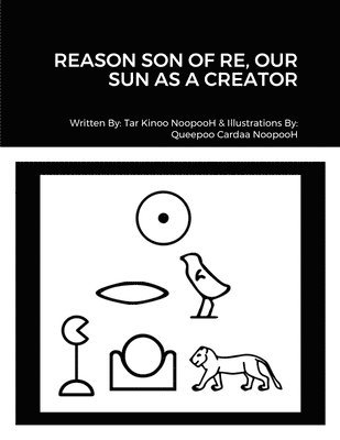 bokomslag Reason Son of Re, Our Sun as Creator