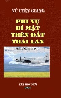bokomslag Phi Vu Bi Mat Tren DAT Thai LAN