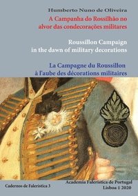 bokomslag A Campanha do Rossilhão no alvor das condecorações militares