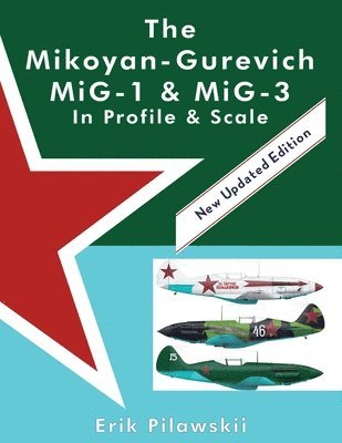 Erik Pilawskii - Mikoyan-Gurevich MiG-1 & MiG-3 In Profile & Scale, Häftad