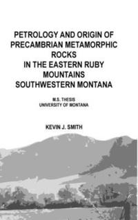 bokomslag Petrology and origin of Precambrian metamorphic rocks in the eastern Ruby Mountains southwestern Montana