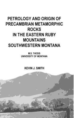 bokomslag Petrology and origin of Precambrian metamorphic rocks in the eastern Ruby Mountains southwestern Montana