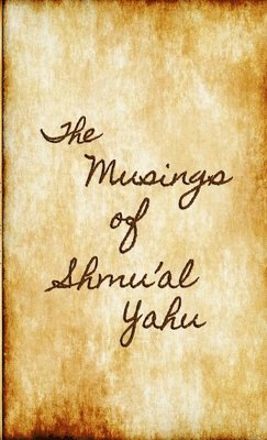 The Musings of SHMU'AL YAHU 1