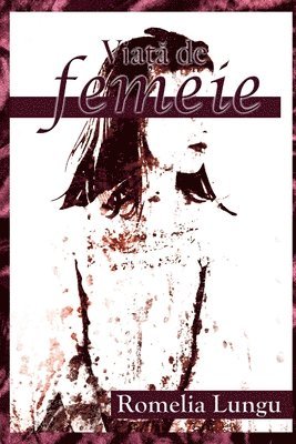 Romelia Lungu - Viata de femeie, Häftad