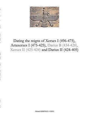 bokomslag Dating the reigns of Xerxes I (496-475), Artaxerxes I (475-425) and Darius II (424-405)