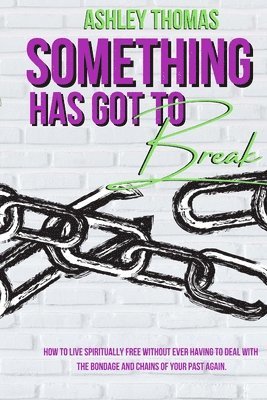 Ashley Thomas - Something Has Got To Break, Häftad