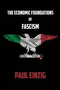 bokomslag Economic Foundations of Fascism