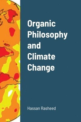 Hassan Rasheed - Organic Philosophy and Climate Change, Häftad