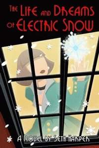 bokomslag Life and Dreams of Electric Snow