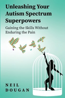 Neil Dougan - Unleashing Your Autism Spectrum Superpowers, Häftad
